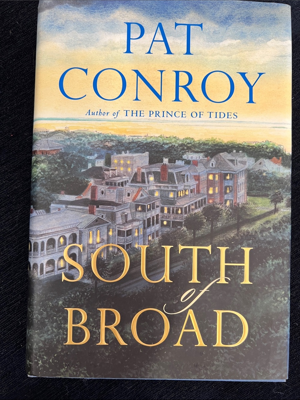 South of Broad A Novel by Pat Conroy